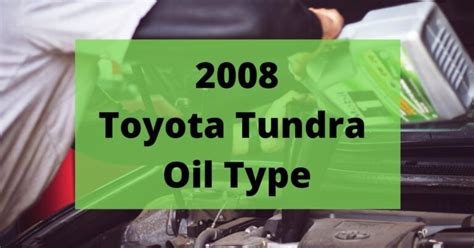 2008 Toyota Tundra Oil Type and Capacity (All Engines)